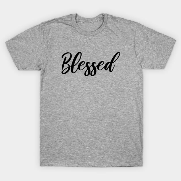 Blessed Script T-Shirt by radquoteshirts